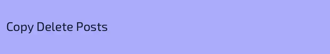 Copy Delete Posts